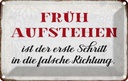 Blechschild 12x18 cm früh aufstehen falsche Richtung Spruch Zitat