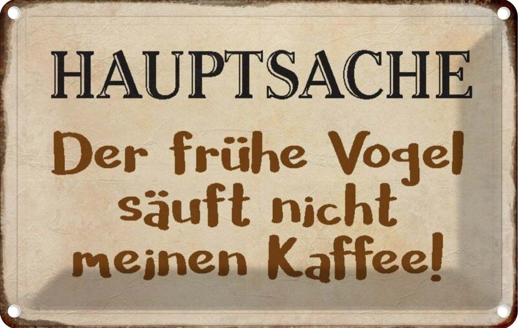 [LA-113113-1812] Blechschild 12x18 cm früher Vogel sauft nicht Kaffee Spruch Zitat