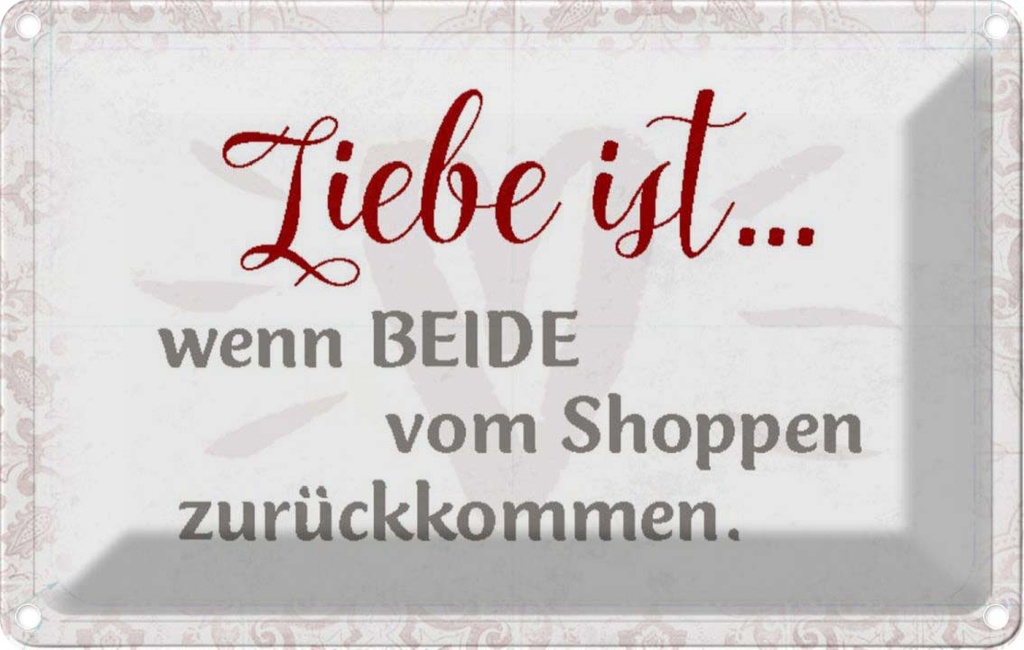 [LA-113117-1812] Blechschild 12x18 cm Leibe ist beide vom Shoppen Spruch Zitat