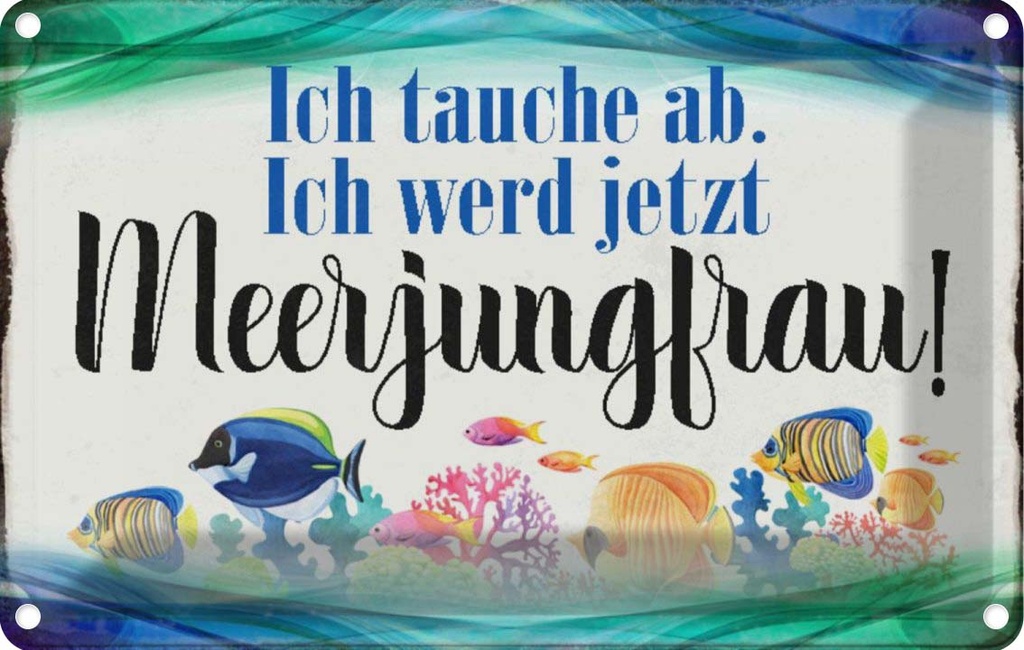 [LA-113118-1812] Blechschild 12x18 cm ich tauche ab werd Meerjungfrau Spruch Zitat