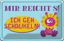 Blechschild 12x18 cm mir reicht`s ich geh schaukeln Spruch Zitat
