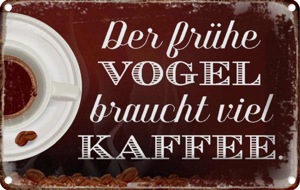 [LA-113121-1812] Blechschild 12x18 cm früher Vogel braucht viel Kaffee Spruch Zitat