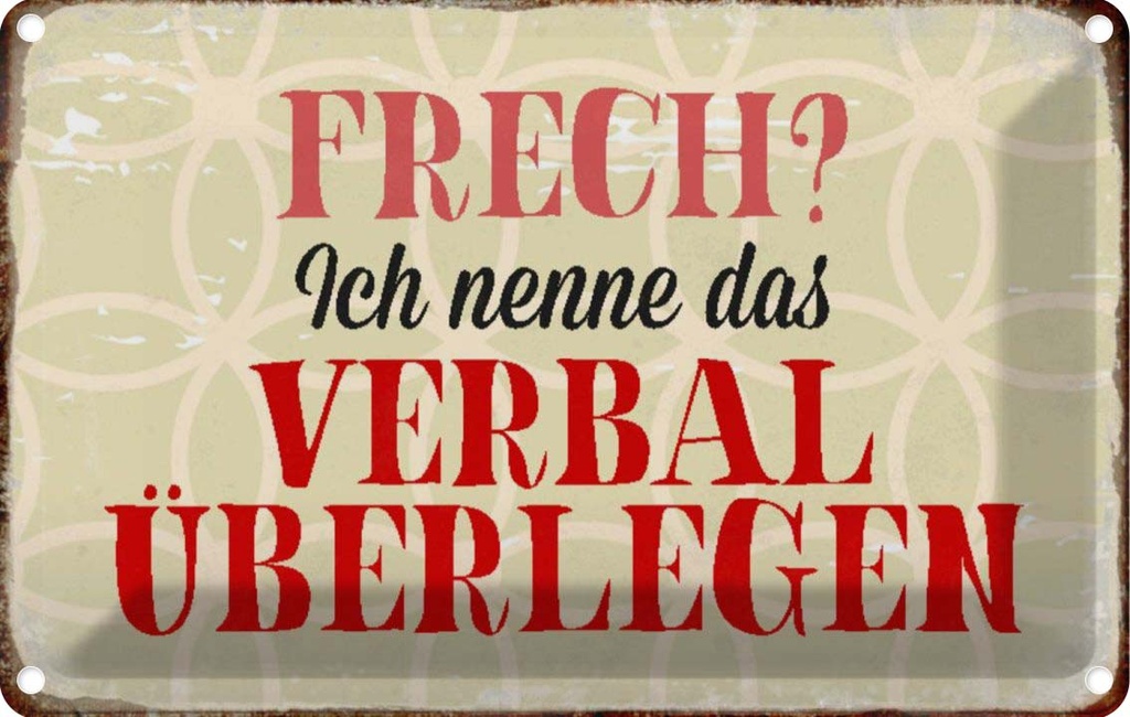 [LA-113122-1812] Blechschild 12x18 cm frech nenn das verbal überlegen Spruch Zitat