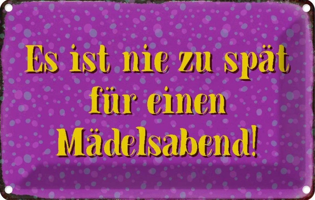 [LA-113129-1812] Blechschild 12x18 cm nie zu spät für Mädelsabend Dekoration Spruch Zitat