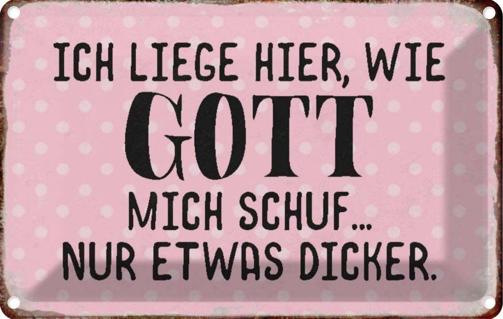 [LA-113139-1812] Blechschild 12x18 cm liege hier wie Gott mich schuf Dekoration Spruch Zitat