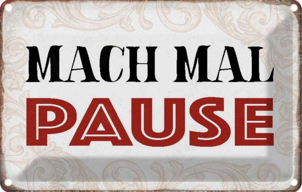 [LA-113141-1812] Blechschild 12x18 cm mach mal Pause Dekoration Spruch Zitat