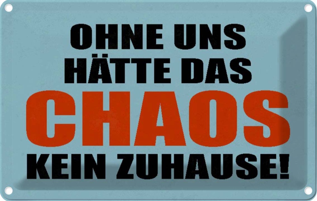 [LA-113145-1812] Blechschild 12x18 cm ohne uns hat Chaos kein Zuhause Spruch Zitat