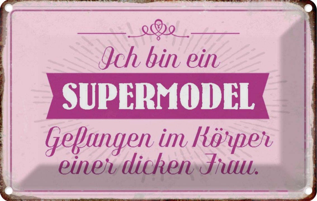[LA-113147-1812] Blechschild 12x18 cm Supermodel im Körper dicker Frau Dekoration Spruch Zitat