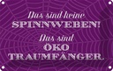 Blechschild 12x18 cm keine Spinnweben Öko Traumfänger Spruch Zitat