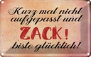 Blechschild 12x18 cm nicht aufgepasst und glücklich Spruch Zitat