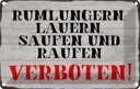 Blechschild 12x18 cm rumlungern saufen verboten Warnschild Hinweisschild Sicherheit Vorsicht