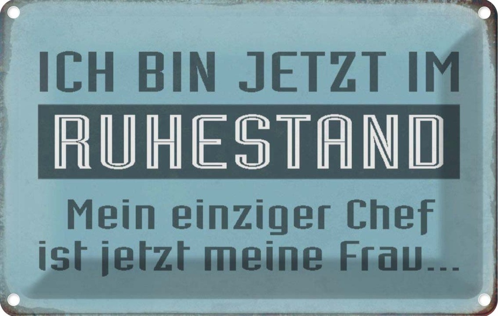 [LA-113164-1812] Blechschild 12x18 cm bin im Ruhestand Chef meine Frau Spruch Zitat
