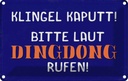 Blechschild 12x18 cm Klingel kaputt Dingdong rufen Warnschild Hinweisschild Sicherheit Vorsicht