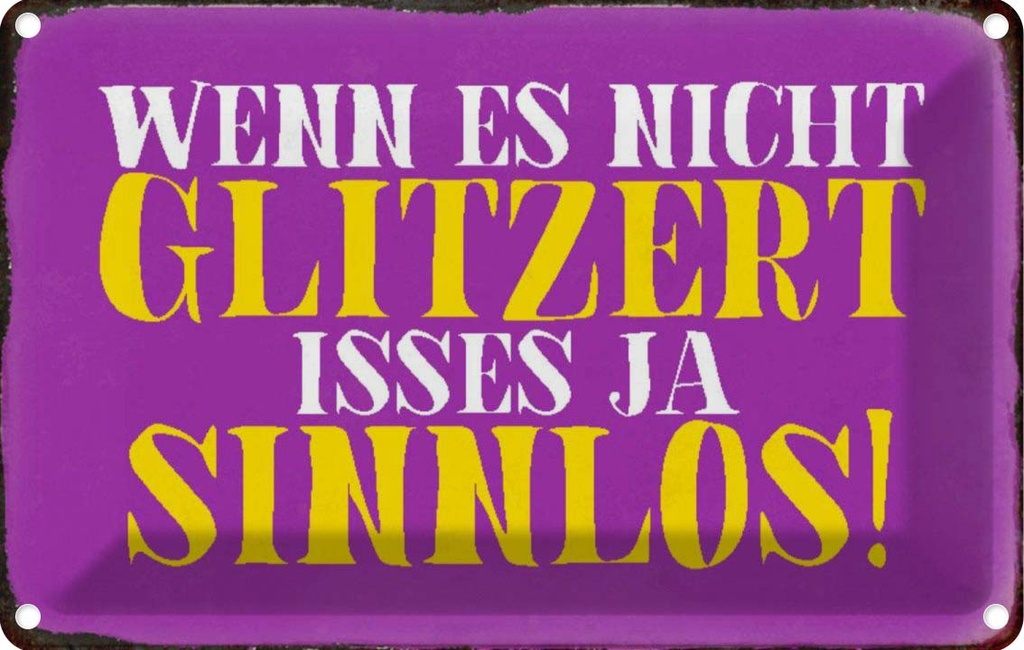 [LA-113173-1812] Blechschild 12x18 cm wenn es nicht glitzert sinnlos Dekoration Spruch Zitat