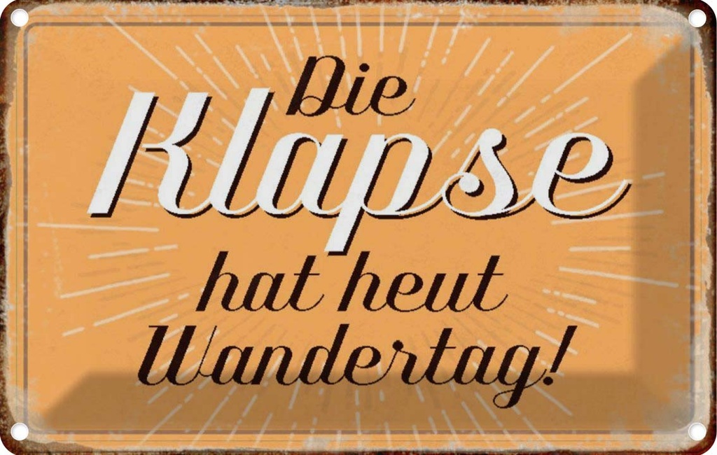 [LA-113174-1812] Blechschild 12x18 cm die Klapse hat heut Wandertag Dekoration Spruch Zitat