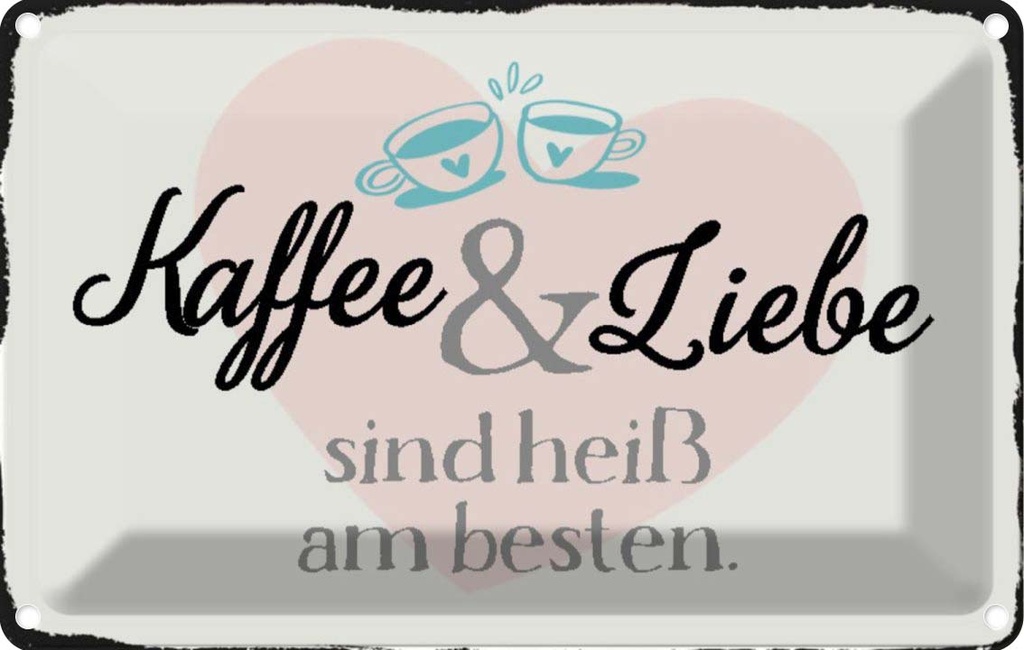 [LA-113184-1812] Blechschild 12x18 cm Kaffee und Liebe heiß am besten Essen Trinken