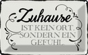 Blechschild 12x18 cm Zuhause ist kein Ort sondern ein Spruch Zitat