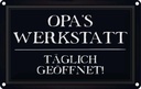 Blechschild 12x18 cm Opas Werkstatt täglich geöffnet Opa Oma Spruch Zitat