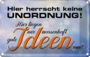 Blechschild 12x18 cm hier herrscht keine Unordnung Dekoration Spruch Zitat