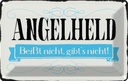 Blechschild 12x18 cm Angelheld beißt nicht angeln Dekoration Spruch Zitat