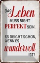 Blechschild 18x12 cm Leben muss nicht perfekt sein Dekoration Spruch Zitat