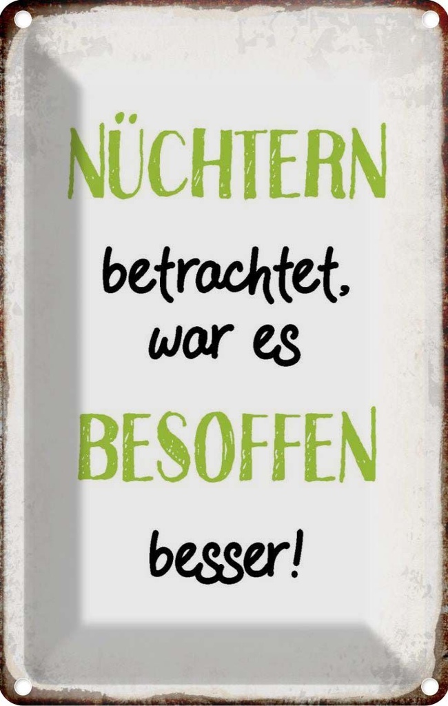 [LA-113233-1812] Blechschild 18x12 cm nüchtertn war besoffen besser Dekoration Spruch Zitat