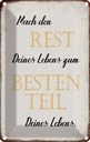 Blechschild 18x12 cm mach den Rest deines Lebens zum Spruch Zitat