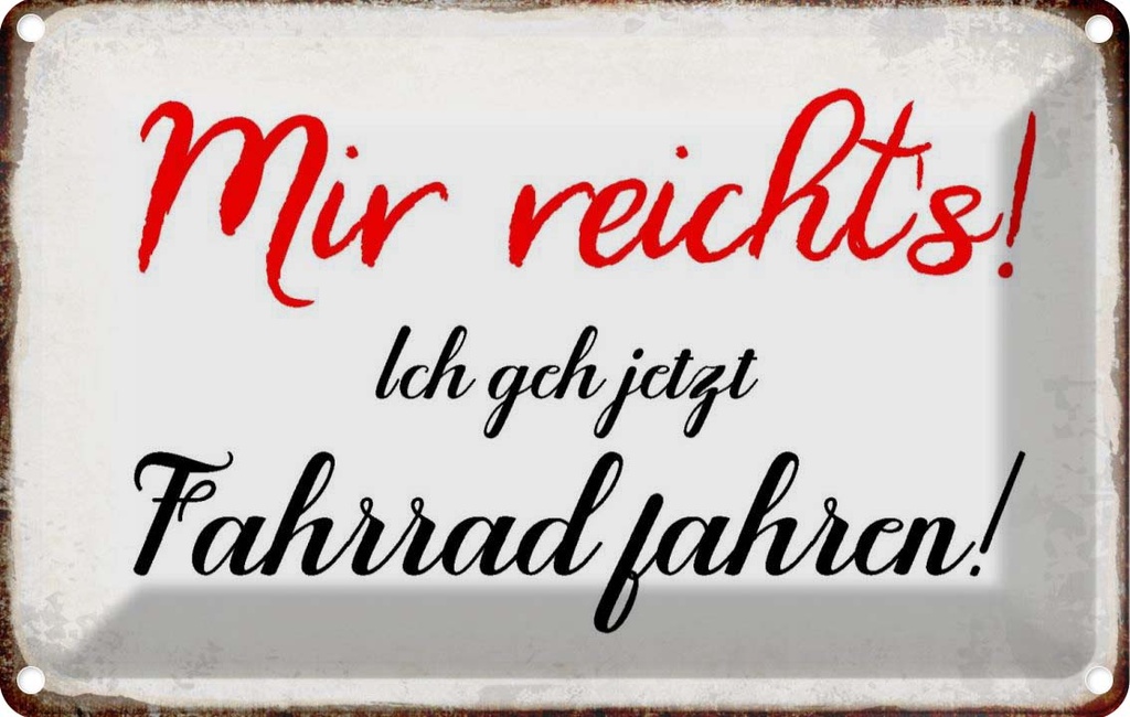 [LA-113238-1812] Blechschild 12x18 cm mir reicht`s ich geh Fahrrad Dekoration Spruch Zitat