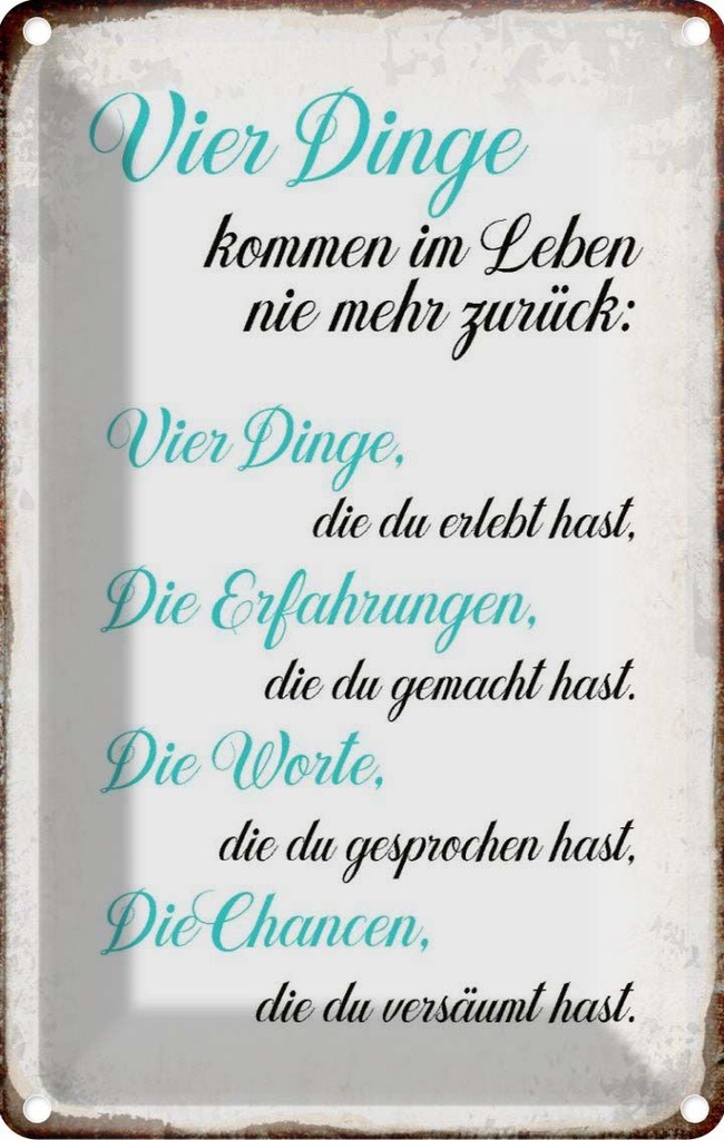 [LA-113267-1812] Blechschild 18x12 cm 4 Dinge kommen nie mehr zurück Spruch Zitat