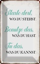 Blechschild 18x12 cm starte dort wo du stehst tu das Spruch Zitat