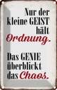 Blechschild 18x12 cm Geist hält Ordnung Genie Chaos Dekoration Spruch Zitat