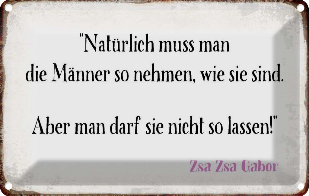 [LA-113288-1812] Blechschild 12x18 cm Männer so nehmen wie sie sind Frauen Spruch Zitat