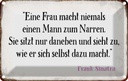 Blechschild 12x18 cm Frau macht nie Mann zum Narren Männer Frauen Spruch Zitat