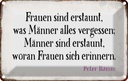 Blechschild 12x18 cm Frauen Männer sind erstaunt was Spruch Zitat