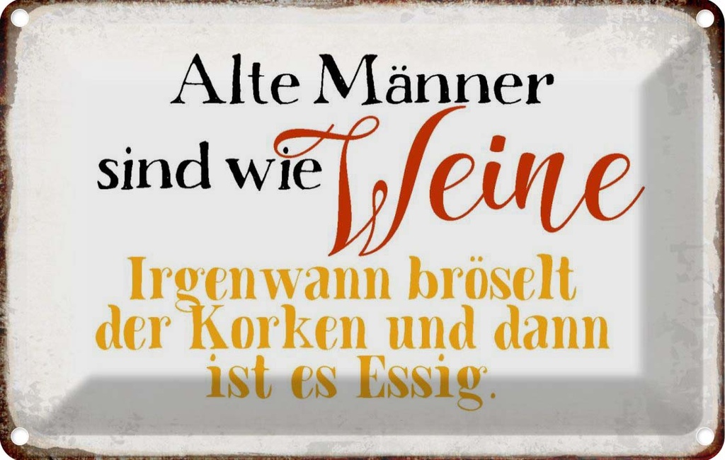 [LA-113311-1812] Blechschild 12x18 cm alte Männer sind wie Weine Spruch Zitat