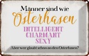 Blechschild 12x18 cm Männer sind wie Osterhase Spruch Zitat
