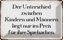 Blechschild 12x18 cm Unterschied Kinder Männer Spruch Zitat