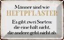 Blechschild 12x18 cm Männer sind wie Heftpflaster Frauen Spruch Zitat