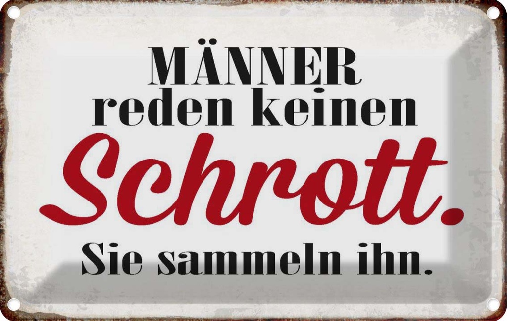 [LA-113321-1812] Blechschild 12x18 cm Männer reden keinen Schrott Dekoration Spruch Zitat