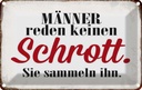 Blechschild 12x18 cm Männer reden keinen Schrott Dekoration Spruch Zitat