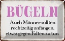 Blechschild 12x18 cm Bügeln auch Männer sollten Spruch Zitat