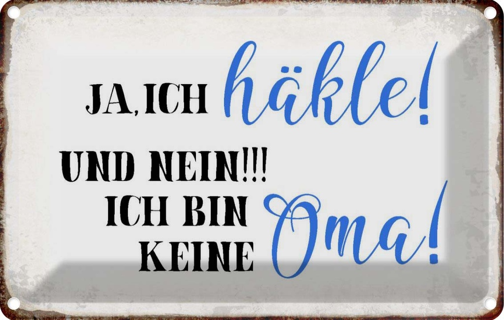 [LA-113329-1812] Blechschild 12x18 cm ja ich Zitat häkle und bin keine Oma Opa Spruch