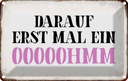 Blechschild 12x18 cm darauf erst mal ein OOOOOHMM Dekoration Spruch Zitat