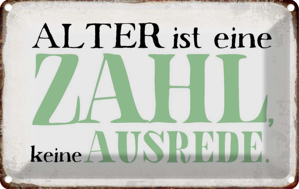 [LA-113336-1812] Blechschild 12x18 cm Alter ist Zahl keine Ausrede Dekoration Spruch Zitat