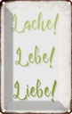 Blechschild 18x12 cm lache lebe liebe Dekoration