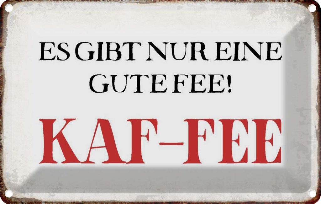 [LA-113341-1812] Blechschild 12x18 cm nur eine gute Fee KAF-FEE Kaffee Spruch Zitat