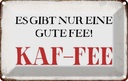 Blechschild 12x18 cm nur eine gute Fee KAF-FEE Kaffee Spruch Zitat