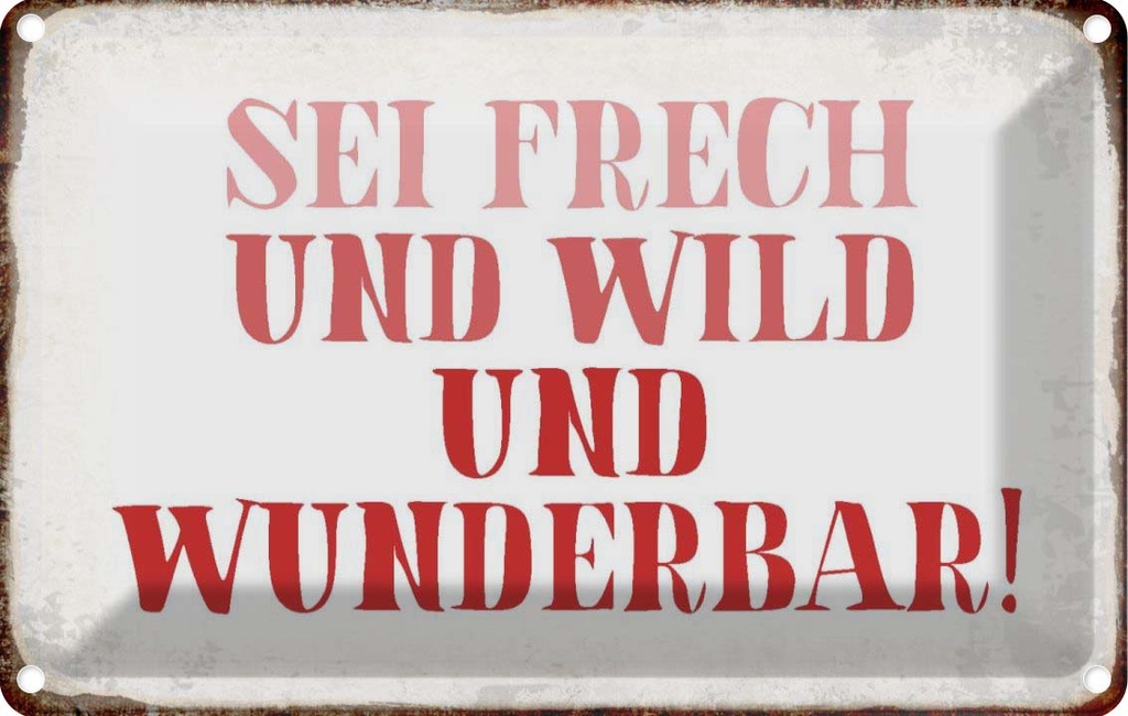 [LA-113353-1812] Blechschild 12x18 cm sei frech und wild wunderbar Spruch Zitat