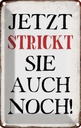 Blechschild 18x12 cm jetzt strickt sie auch noch Dekoration Spruch Zitat