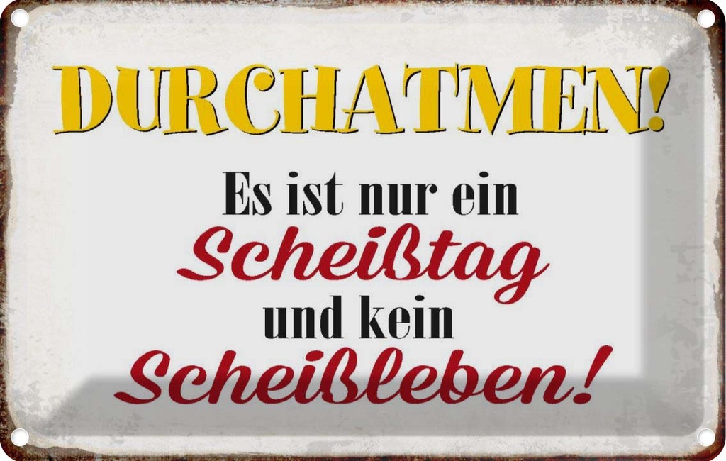 [LA-113361-1812] Blechschild 12x18 cm nur Scheißtag kein Scheißleben Spruch Zitat